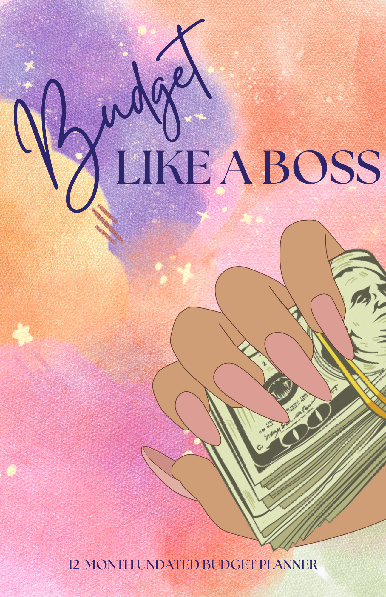 'Budget Like a Boss' Budget Planner: Featuring Watercolor Cover Design, Monthly Calendars, Budget Worksheets, & More!